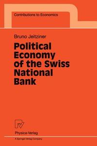 Political Economy of the Swiss National Bank di Bruno Jeitziner edito da Physica-Verlag HD