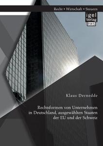 Rechtsformen von Unternehmen in Deutschland, ausgewählten Staaten der EU und der Schweiz di Klaus Dernedde edito da Igel Verlag