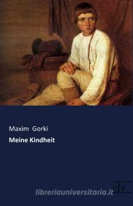 Meine Kindheit di Maxim Gorki edito da Europäischer Literaturverlag