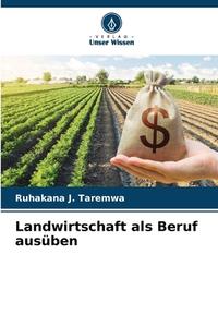 Landwirtschaft als Beruf ausüben di Ruhakana J. Taremwa edito da Verlag Unser Wissen