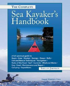 The Complete Sea Kayaker's Handbook di Shelley Johnson edito da Mcgraw-hill Education - Europe