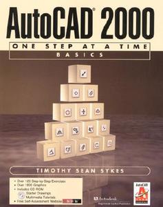 AutoCAD 2000 One Step at a Time: Basics [With CDROM] di Timothy Sean Sykes edito da Peachpit Press