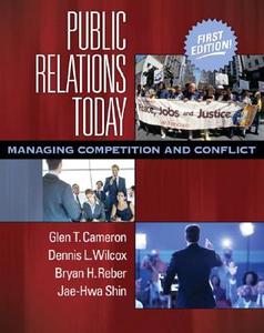 Public Relations Today: Managing Competition and Conflict di Glen T. Cameron, Dennis L. Wilcox, Bryan H. Reber edito da Allyn & Bacon