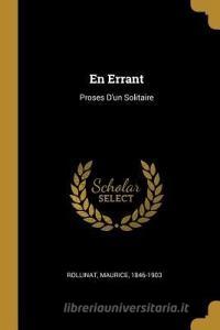 En Errant: Proses d'Un Solitaire di Maurice Rollinat edito da WENTWORTH PR