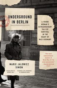 Underground in Berlin: A Young Woman's Extraordinary Tale of Survival in the Heart of Nazi Germany di Marie Jalowicz Simon edito da BACK BAY BOOKS