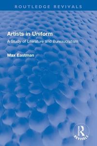 Artists In Uniform di Max Eastman edito da Taylor & Francis Ltd
