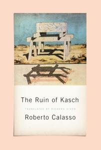 The Ruin of Kasch di Roberto Calasso edito da FARRAR STRAUSS & GIROUX