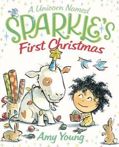 A Unicorn Named Sparkle's First Christmas di Amy Young edito da Farrar, Straus & Giroux Inc