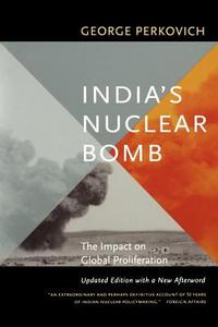India's Nuclear Bomb di George Perkovich edito da University of California Press