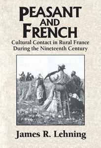 Peasant and French di James R. Lehning edito da Cambridge University Press