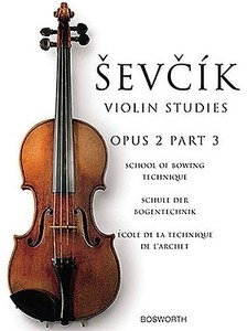 Sevcik Violin Studies, Opus 2, Part 3: School of Bowing Technique di Otakar Sevcik edito da BOSWORTH