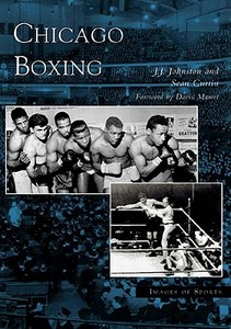 Chicago Boxing di J. J. Johnston, Sean Curtin, David Mamet edito da ARCADIA PUB (SC)