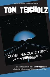 Close Encounters of the Tommywood Kind di Tom Teicholz edito da Pondwood Press
