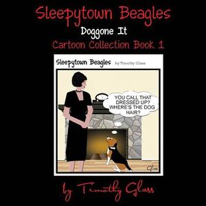 SLEEPYTOWN BEAGLES DOGGONE IT di Timothy Glass edito da PLATINUM PAW PR