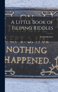 A Little Book of Filipino Riddles di Frederick Starr edito da LEGARE STREET PR
