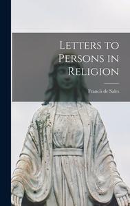 Letters to Persons in Religion di Francisco De Sales, Francis De Sales edito da LEGARE STREET PR