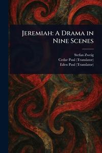 Jeremiah di Stefan Zweig, Cedar Paul, Eden Paul edito da Creative Media Partners, LLC