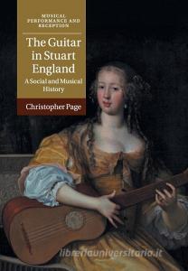 The Guitar in Stuart England di Christopher Page edito da Cambridge University Press