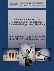 Atherton V. Atherton U.s. Supreme Court Transcript Of Record With Supporting Pleadings di Alexander Pope Humphrey edito da Gale Ecco, U.s. Supreme Court Records