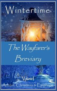 The Wayfarer's Breviary - Wintertime di Jay Abbott edito da Lulu.com