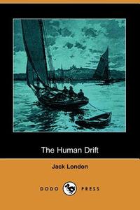 The Human Drift (Dodo Press) di Jack London edito da DODO PR