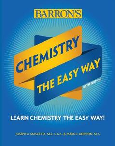 Chemistry: The Easy Way di Joseph A. Mascetta, Mark Kernion edito da Barron's Educational Series Inc.,U.S.