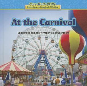At the Carnival: Understand and Apply Properties of Operations di Ed Swazinski edito da PowerKids Press