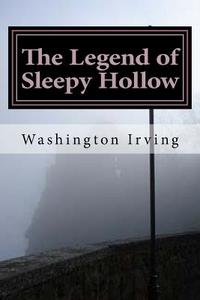The Legend of Sleepy Hollow: (Washington Irving Classics Collection) di Washington Irving edito da Createspace