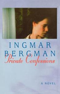 Private Confessions di Ingmar Rws Bergman edito da Arcade Publishing