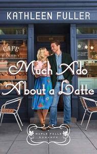 Much ADO about a Latte: A Maple Falls Romance di Kathleen Fuller edito da CTR POINT PUB (ME)