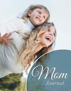 Mom Journal di Speedy Publishing Llc edito da Speedy Publishing Books