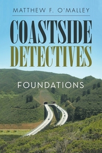 Coastside Detectives di Matthew F. O'Malley edito da AuthorHouse