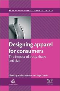 Designing Apparel for Consumers: The Impact of Body Shape and Size edito da WOODHEAD PUB