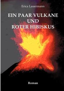 Ein paar Vulkane und roter Hibiskus di Erica Lauermann edito da Books on Demand