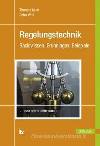 Regelungstechnik di Thomas Beier, Petra Wurl edito da Hanser Fachbuchverlag