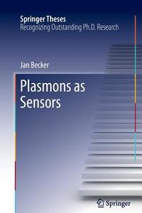 Plasmons as Sensors di Jan Becker edito da Springer Berlin Heidelberg