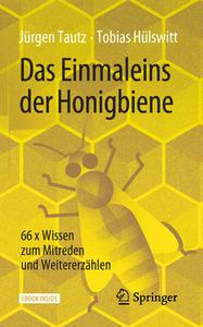 Das Einmaleins der Honigbiene di Jürgen Tautz, Tobias Hülswitt edito da Springer-Verlag GmbH