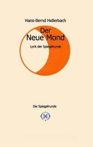 Der Neue Mond di Hans-Bernd Hellerbach edito da Books on Demand
