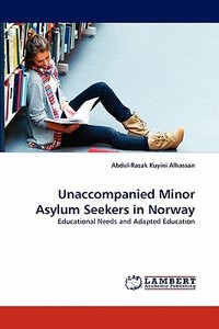 Unaccompanied Minor Asylum Seekers in Norway di Abdul-Razak Kuyini Alhassan edito da LAP Lambert Acad. Publ.