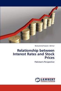 Relationship between Interest Rates and Stock Prices di Muhammd Naeem Akhtar edito da LAP Lambert Academic Publishing