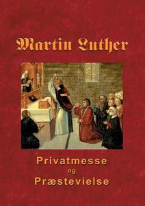 Martin Luther - Privatmesse og præstevielse edito da Books on Demand