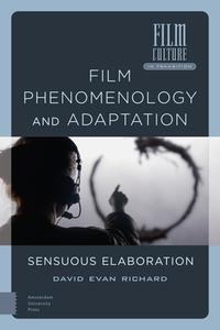 Film Phenomenology And Adaptation di DR. David Evan Richard edito da Amsterdam University Press