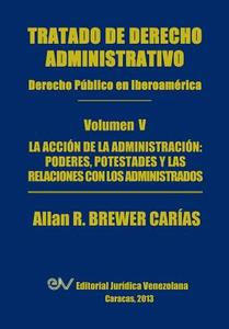 Tratado de Derecho Administrativo. Tomo V. La Accion de la Administracion di Allan R. Brewer-Carias edito da Fundacion Editorial Juridica Venezolana