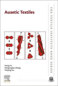 Auxetic Textiles di Hong (Professor Hu, Minglonghai (Resea Zhang edito da Elsevier Science & Technology