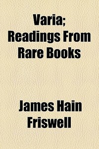 Varia di James Hain Friswell edito da General Books Llc