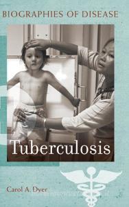 Tuberculosis di Carol Dyer edito da Greenwood