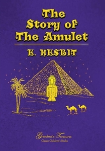 The Story of the Amulet di E. Nesbit, Grandma'S Treasures edito da LULU PR