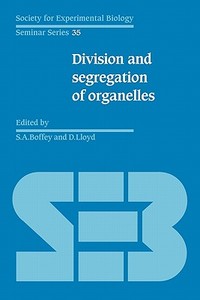 Division and Segregation of Organelles edito da Cambridge University Press