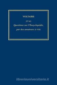 Complete Works of Voltaire 37-43: Questions Sur l'Encyclopedie, Par Des Amateurs (I-VIII) di Voltaire edito da VOLTAIRE FOUND IN ASSN WITH LI