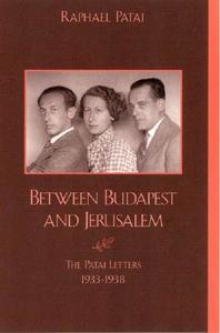 Between Budapest and Jerusalem di Raphael Patai edito da Lexington Books